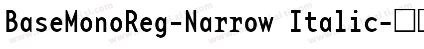 BaseMonoReg-Narrow Italic字体转换